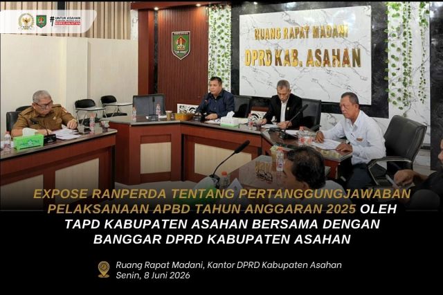 EKSPOSE RANPERDA TENTANG PERTANGGUNGJAWABAN PELAKSANAAN APBD T.A. 2025 OLEH TAPD KAB ASAHAN BERSAMA DENGAN BANGGAR